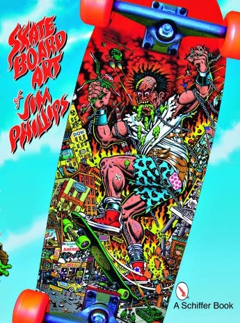 The Skateboard Art of Jim Phillips Coffee Table Book