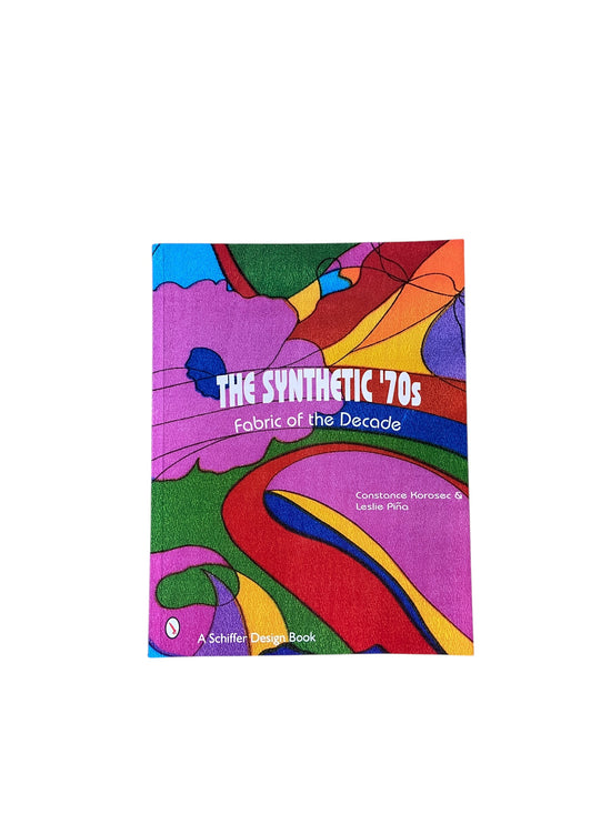 The Synthetic '70s: Fabric of the Decade Coffee Table Book