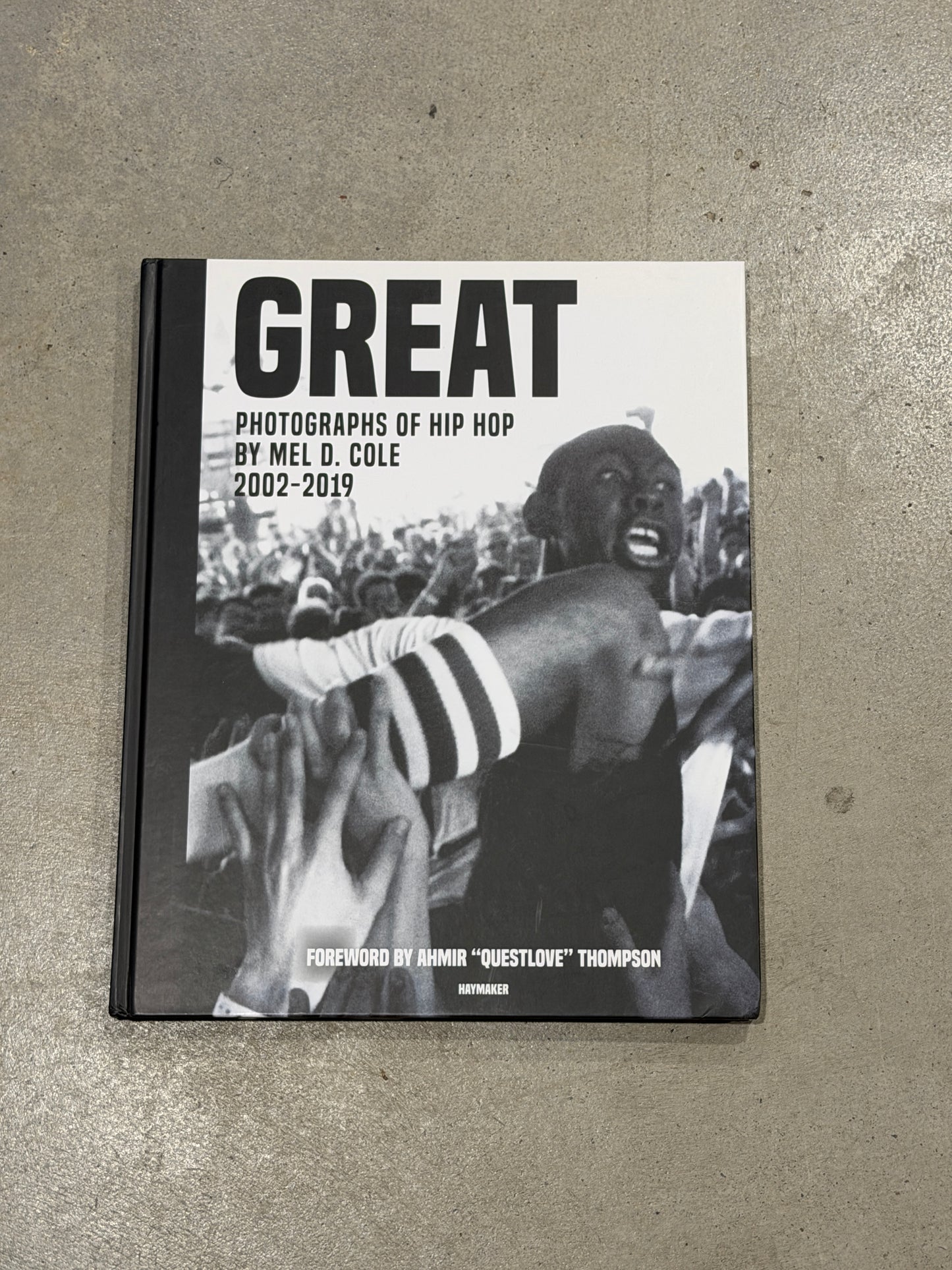 GREAT: Photographs of Hip Hop By Mel D. Cole. 2002-2019. Book