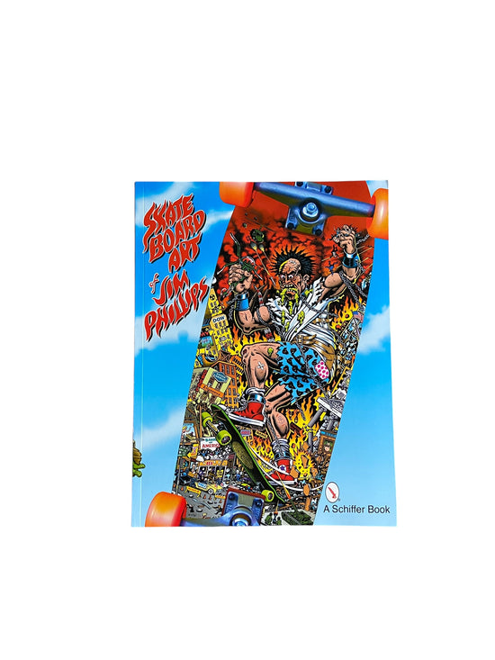 The Skateboard Art of Jim Phillips Coffee Table Book