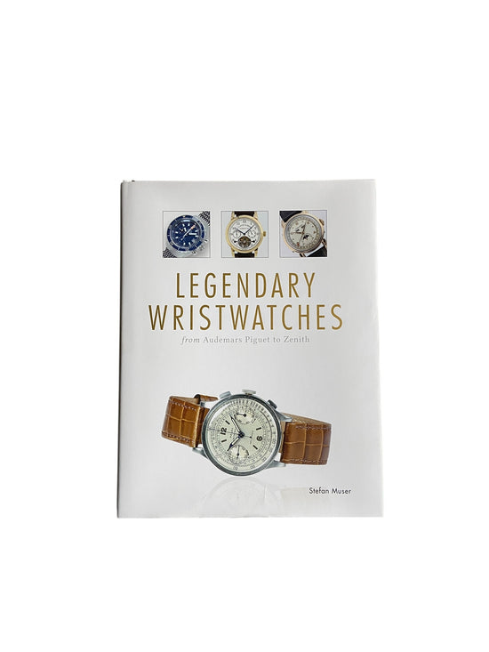 Legendary Wristwatches: From Audemars Piguet to Zenith Coffee Table Book